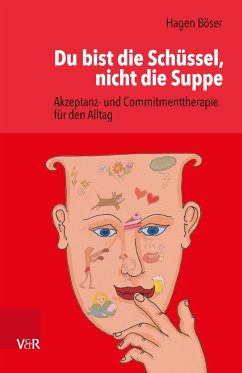 Du bist die Schüssel, nicht die Suppe (eBook, PDF) - Böser, Hagen