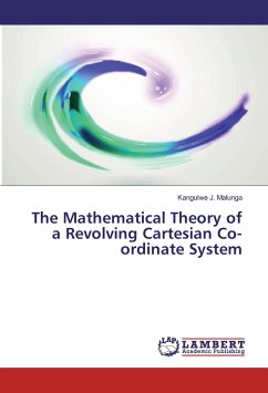 The Mathematical Theory of a Revolving Cartesian Co-ordinate System - Malunga, Kangulwe J.