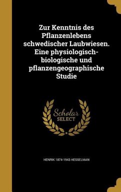 Zur Kenntnis des Pflanzenlebens schwedischer Laubwiesen. Eine physiologisch-biologische und pflanzengeographische Studie