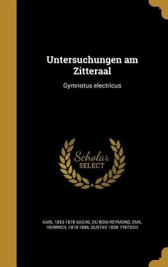 Untersuchungen am Zitteraal - Sachs, Karl; Fritsch, Gustav