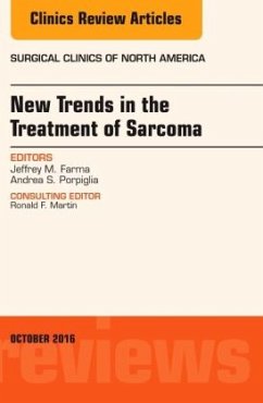 New Trends in the Treatment of Sarcoma: An Issue of Surgical Clinics of North America - Farma, Jeffrey M.;Porpiglia, Andrea S.