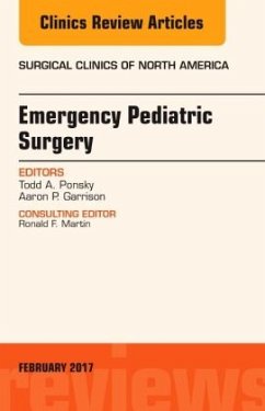 Emergency Pediatric Surgery, An Issue of Surgical Clinics - Ponsky, Todd A.;Garrison, Aaron P.