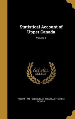 Statistical Account of Upper Canada; Volume 1 - Gourlay, Robert; Bidwell, Barnabas