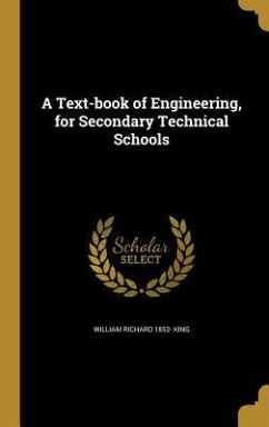 A Text-book of Engineering, for Secondary Technical Schools - King, William Richard