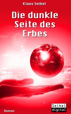 Die dunkle Seite des Erbes / Die erste Menschheit Bd.3 - Seibel, Klaus