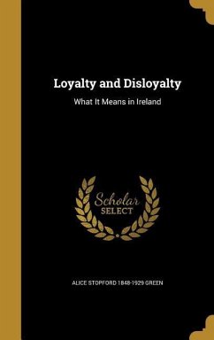 Loyalty and Disloyalty - Green, Alice Stopford