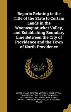 Reports Relating to the Title of the State to Certain Lands in the Woonasquatucket Valley, and Establishing Boundary Line Between the City of Providence and the Town of North Providence
