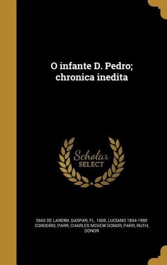 O infante D. Pedro; chronica inedita - Cordeiro, Luciano