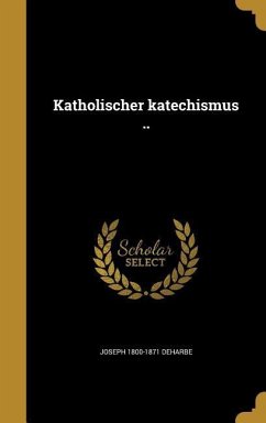 GER-KATHOLISCHER KATECHISMUS - Deharbe, Joseph 1800-1871