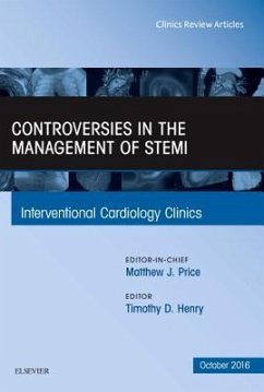 Controversies in the Management of Stemi, an Issue of the Interventional Cardiology Clinics - Henry, Timothy