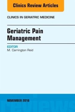 Geriatric Pain Management, an Issue of Clinics in Geriatric Medicine - Reid, M. Carrington