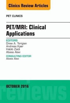 PET/MRI: Clinical Applications, An Issue of PET Clinics - Torigian, Drew A.;Kjær, Andreas;Zaidi, Habib