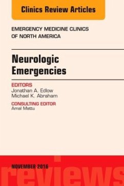 Neurologic Emergencies, An Issue of Emergency Medicine Clinics of North America - Edlow, Jonathan A.;Abraham, Michael K.