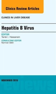 Hepatitis B Virus, An Issue of Clinics in Liver Disease - Hassanein, Tarek I.