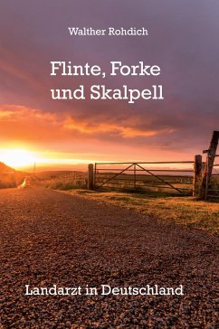 Flinte, Forke und Skalpell - Rohdich, Walther