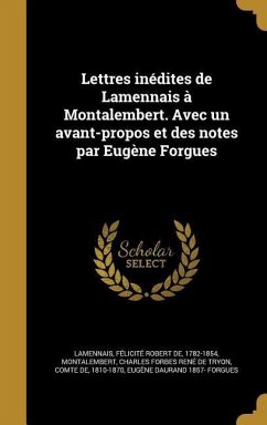 Lettres inédites de Lamennais à Montalembert. Avec un avant-propos et des notes par Eugène Forgues - Forgues, Eugène Daurand