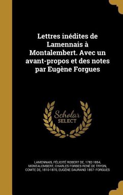 Lettres inédites de Lamennais à Montalembert. Avec un avant-propos et des notes par Eugène Forgues