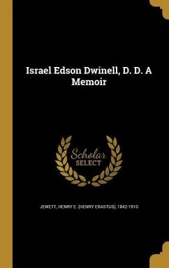 Israel Edson Dwinell, D. D. A Memoir