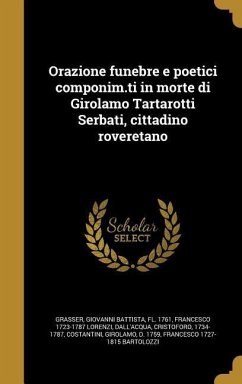 Orazione funebre e poetici componim.ti in morte di Girolamo Tartarotti Serbati, cittadino roveretano