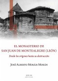 El monasterio de San Juan de Montealegre, León : desde los orígenes hasta su destrucción