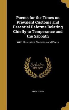 Poems for the Times on Prevalent Customs and Essential Reforms Relating Chiefly to Temperance and the Sabbath