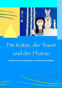 Die Katze, der Traum und der Pharao - Arfaoui, Ilona Sonja