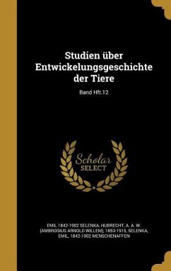 Studien über Entwickelungsgeschichte der Tiere; Band Hft.12