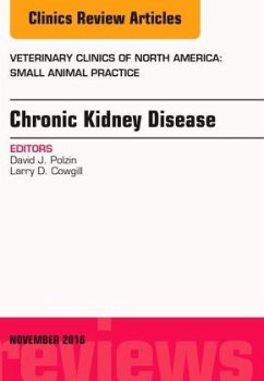 Chronic Kidney Disease, An Issue of Veterinary Clinics of North America: Small Animal Practice - Polzin, David J.;Cowgill, Larry D.