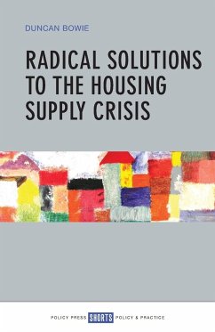 Radical solutions to the housing supply crisis - Bowie, Duncan