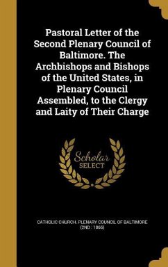 Pastoral Letter of the Second Plenary Council of Baltimore. The Archbishops and Bishops of the United States, in Plenary Council Assembled, to the Cle