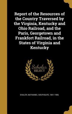 Report of the Resources of the Country Traversed by the Virginia, Kentucky and Ohio Railroad, and the Paris, Georgetown and Frankfort Railroad, in the States of Virginia and Kentucky