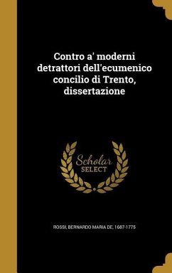 Contro a' moderni detrattori dell'ecumenico concilio di Trento, dissertazione