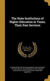 The State Institutions of Higher Education in Texas, Their Past Services