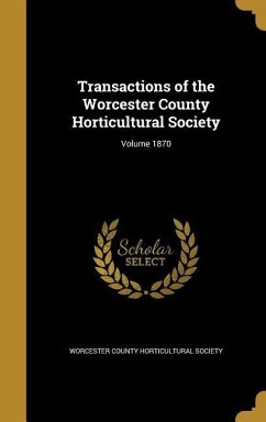 Transactions of the Worcester County Horticultural Society; Volume 1870
