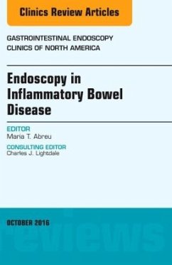 Endoscopy in Inflammatory Bowel Disease, An Issue of Gastrointestinal Endoscopy Clinics of North America - Abreu, Maria T.