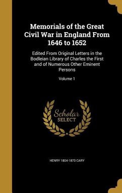 Memorials of the Great Civil War in England From 1646 to 1652 - Cary, Henry