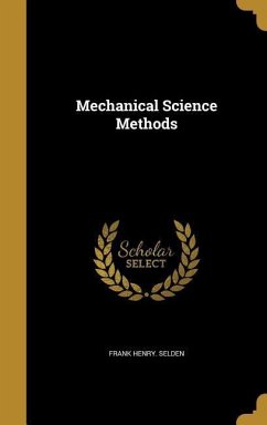 MECHANICAL SCIENCE METHODS - Selden, Frank Henry