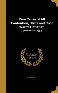 True Cause of All Contention, Strife and Civil War in Christian Communities