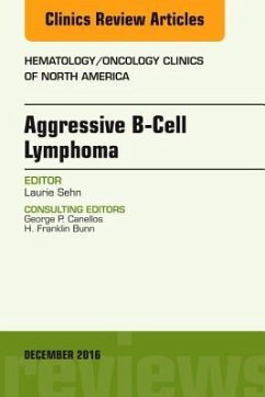 Aggressive B- Cell Lymphoma, an Issue of Hematology/Oncology Clinics of North America - Sehn, Laurie