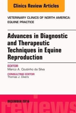 Advances in Diagnostic and Therapeutic Techniques in Equine Reproduction, an Issue of Veterinary Clinics of North America: Equine Practice - Coutinho da Silva, Marco A.