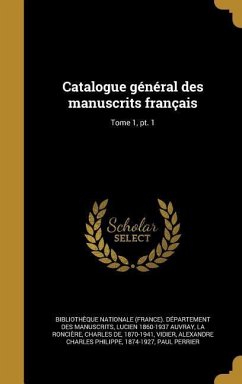 Catalogue général des manuscrits français; Tome 1, pt. 1
