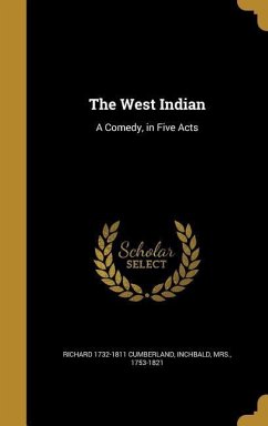The West Indian: A Comedy, in Five Acts