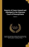 Reports of Cases Argued and Adjudged in the Supreme Court of Pennsylvania; Volume 1