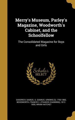 Merry's Museum, Parley's Magazine, Woodworth's Cabinet, and the Schoolfellow