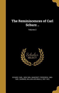 The Reminiscences of Carl Schurz ..; Volume 2