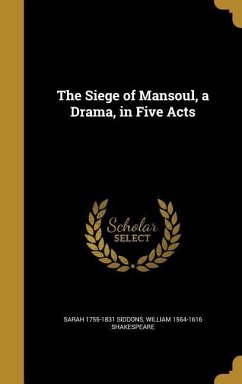 The Siege of Mansoul, a Drama, in Five Acts - Siddons, Sarah; Shakespeare, William