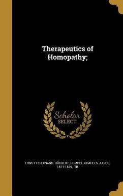 Therapeutics of Homopathy; - Rückert, Ernst Ferdinand