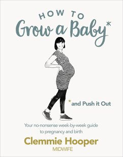 How to Grow a Baby and Push It Out - Hooper, Clemmie