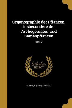 Cover Organographie der Pflanzen, insbesondere der Archegoniaten und Samenpflanzen; Band 3