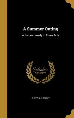 A Summer Outing: A Farce-comedy in Three Acts